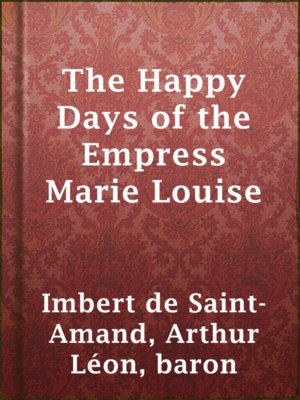 cover image of The Happy Days of the Empress Marie Louise